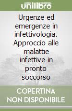 Urgenze ed emergenze in infettivologia. Approccio alle malattie infettive in pronto soccorso