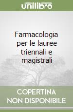 Farmacologia per le lauree triennali e magistrali libro