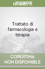 Trattato di farmacologia e terapia libro
