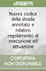 Nuovo codice della strada annotato e relativo regolamento di esecuzione ed attuazione libro