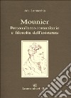 Mounier personalismo comunitario e filosofia dell'esistenza libro