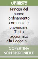 Principi del nuovo ordinamento comunale e provinciale. Testo aggiornato alla Legge n. 81/1993 sull'elezione diretta del sindaco e del presidente della provincia libro
