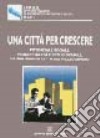 Una città per crescere. Potenziale sociale, progettualità e rete giovanile, in una grande città del Mezzogiorno libro