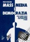 Mass media e democrazia. Regole vigenti ed assenti nel sistema italiano delle comunicazioni di massa libro