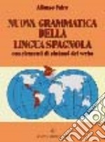 Nuova grammatica della lingua spagnola. Con elementi di sintassi del verbo libro