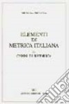 Elementi di metrica italiana e cenni di retorica libro