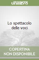 Lo spettacolo delle voci libro