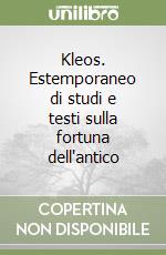 Kleos. Estemporaneo di studi e testi sulla fortuna dell'antico libro