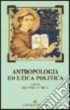 Antropologia ed etica politica libro