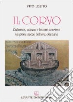 Il corvo. Calunnie, accuse e lettere anonime nei primi secoli dell'era cristiana libro