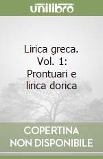 Lirica greca. Vol. 1: Prontuari e lirica dorica libro