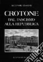 Crotone dal fascismo alla Repubblica libro