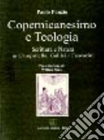 Copernicanesimo e teologia. Scrittura e natura in Campanella, Galilei e Foscarini