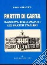 Partiti di carta. Raccolta degli statuti dei partiti italiani libro