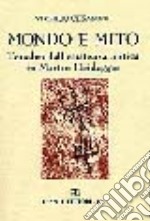 Mondo e mito. L'analisi dell'esistenza mitica in Martin Heidegger libro