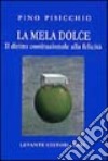 La mela dolce. Il diritto costituzionale alla felicità libro