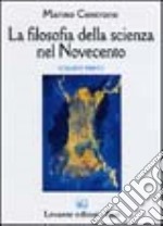 La filosofia della scienza nel Novecento. Vol. 1 libro