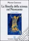 La filosofia della scienza nel Novecento. Vol. 1 libro