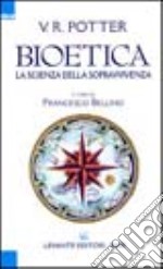 Bioetica. La scienza della sopravvivenza libro