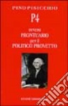 P4 ovvero prontuario per il politico provetto libro