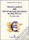 Momenti e problemi delle relazioni monetarie internazionali nei secoli XIX e XX. Un'analisi critica libro