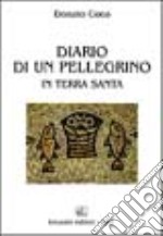 Diario di un pellegrino in Terra Santa libro