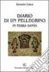 Diario di un pellegrino in Terra Santa libro