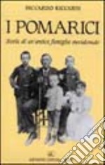 I Pomarici. Storia di un'antica famiglia meridionale libro