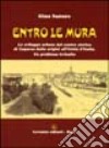 Entro le mura. Lo sviluppo urbano del centro storico di Capurso dalle origini all'unità d'Italia. Un problema irrisolto libro