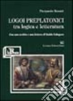 Logoi preplatonici. Tra logica e letteratura libro