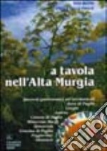 A tavola nell'Alta Murgia. Percorsi gastronomici nel territorio libro