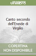 Canto secondo dell'Eneide di Virgilio libro