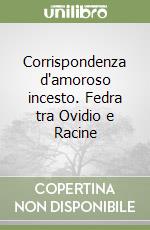 Corrispondenza d'amoroso incesto. Fedra tra Ovidio e Racine libro