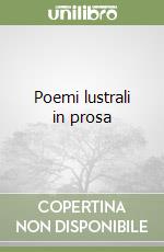 Poemi lustrali in prosa libro