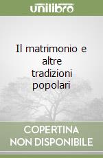 Il matrimonio e altre tradizioni popolari libro