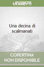 Una decina di scalmanati libro