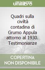 Quadri sulla civiltà contadina di Grumo Appula attorno al 1930. Testimonianze libro