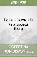 La conoscenza in una società libera libro