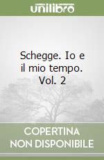 Schegge. Io e il mio tempo. Vol. 2