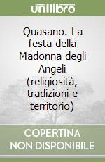 Quasano. La festa della Madonna degli Angeli (religiosità, tradizioni e territorio)