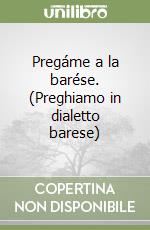 Pregáme a la barése. (Preghiamo in dialetto barese)