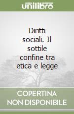 Diritti sociali. Il sottile confine tra etica e legge