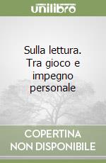 Sulla lettura. Tra gioco e impegno personale