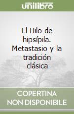 El Hilo de hipsípila. Metastasio y la tradición clásica