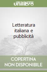 Letteratura italiana e pubblicità libro