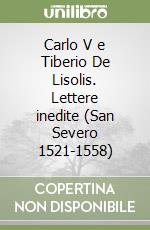 Carlo V e Tiberio De Lisolis. Lettere inedite (San Severo 1521-1558) libro