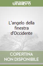 L'angelo della finestra d'Occidente libro