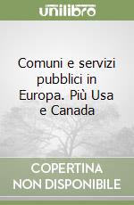 Comuni e servizi pubblici in Europa. Più Usa e Canada libro