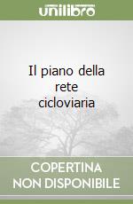 Il piano della rete cicloviaria