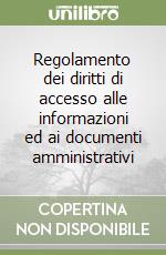 Regolamento dei diritti di accesso alle informazioni ed ai documenti amministrativi libro